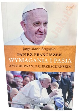 Wymagania i pasja. J. M. Bergoglio